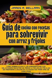 Guía de cocina con recetas para sobrevivir con arroz y frijoles