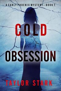 Cold Obsession (A Carly Phoenix FBI Suspense Thriller—Book 7)