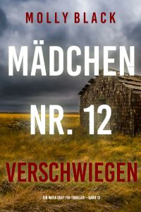 Mädchen Nr. 12: Verschwiegen (Ein Maya Gray FBI-Thriller – Band 12)