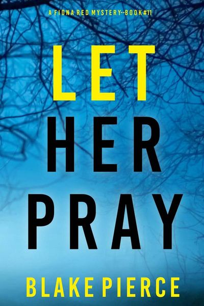 Let Her Pray (A Fiona Red FBI Suspense Thriller—Book 11)