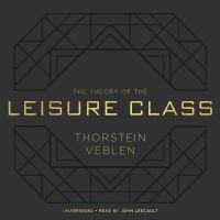The Theory of the Leisure Class
