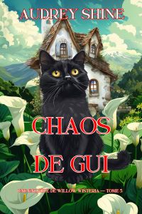 Chaos de gui (Une enquête de Willow Wisteria — tome 5)