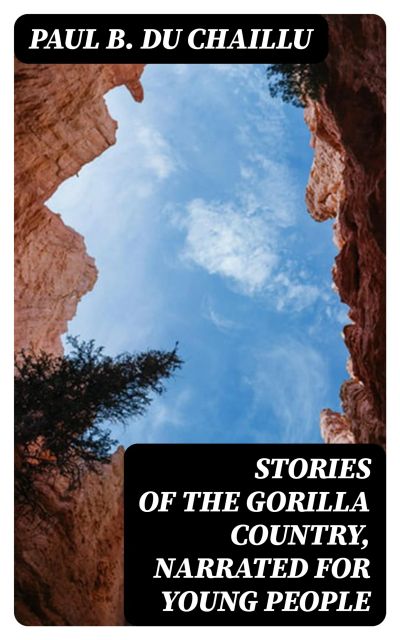 Stories of the Gorilla Country, Narrated for Young People