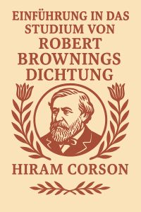Einführung in das Studium von Robert Brownings Dichtung