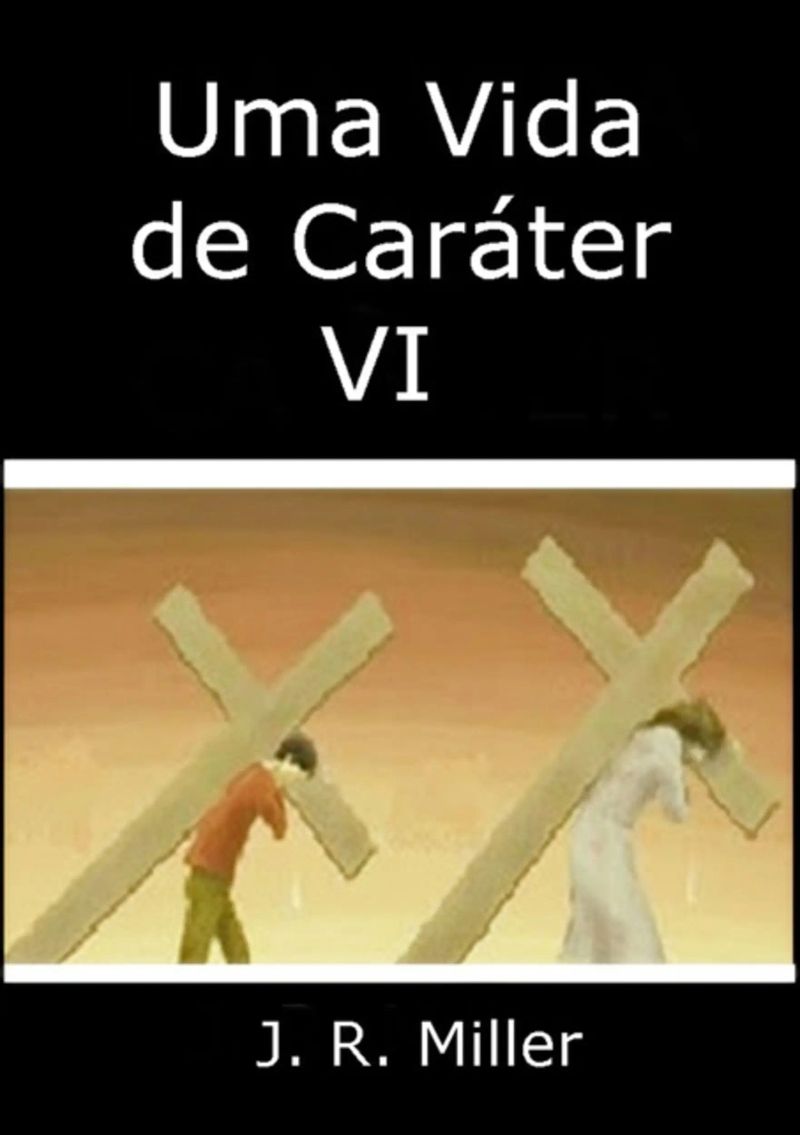 Uma Vida De Caráter Vi