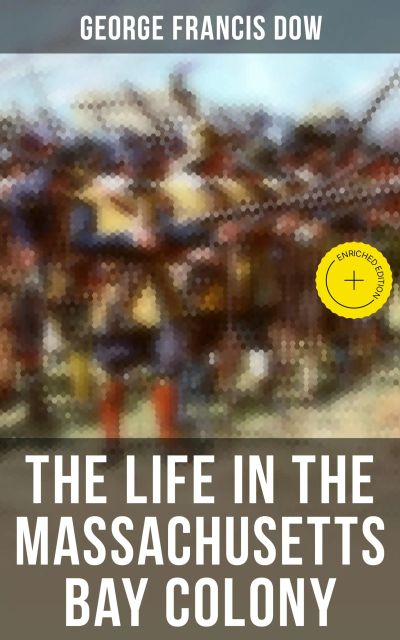 The Life in the Massachusetts Bay Colony