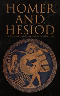 Homer and Hesiod: The Foundations of Ancient Greek Literature