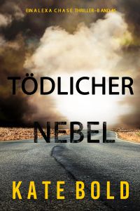 Tödlicher Nebel (Ein Alexa Chase Thriller – Buch 5)