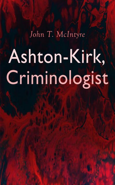 Ashton-Kirk, Criminologist