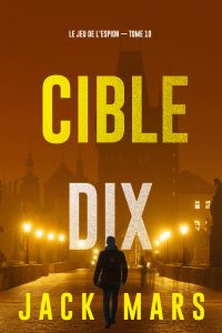 Cible dix (Le jeu de l’espion — Tome 10)