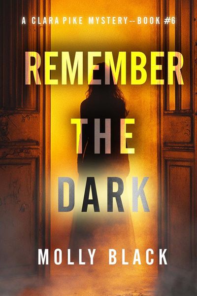 Remember The Dark (A Clara Pike FBI Thriller—Book Six)