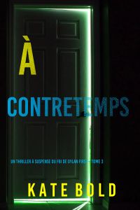 À Contretemps (Un thriller à suspense du FBI de Dylan First – Tome 3)