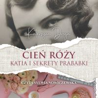 Cień Róży. Katia i sekrety prababki