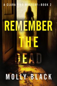 Remember The Dead (A Clara Pike FBI Thriller—Book Two)