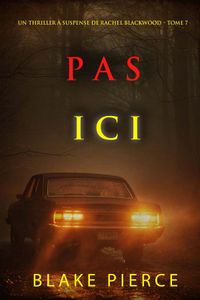 Pas ici (Un thriller à suspense de Rachel Blackwood – Tome 7)