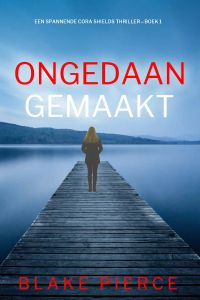 Ongedaan gemaakt (Een Spannende Cora Shields Thriller—Boek 1)