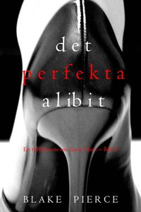 Det perfekta alibit (En thrillerserie om Jessie Hunt – Bok 8)