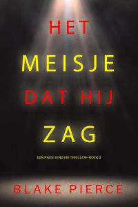 Het Meisje Dat Hij Zag (Een Paige King FBI Thriller—Boek 6)