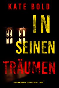 In Seinen Träumen (Ein spannender Eve Hope FBI-Thriller – Buch 7)