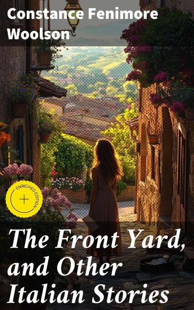 The Front Yard, and Other Italian Stories