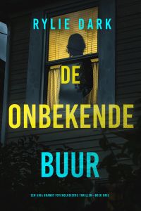 De Onbekende Buur (Een Aria Brandt Psychologische Thriller—Boek Drie)