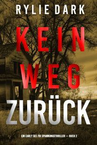 Kein Weg Zurück (Ein Carly See FBI Spannungsthriller — Buch 2)
