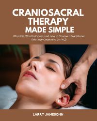 Craniosacral Therapy Made Simple