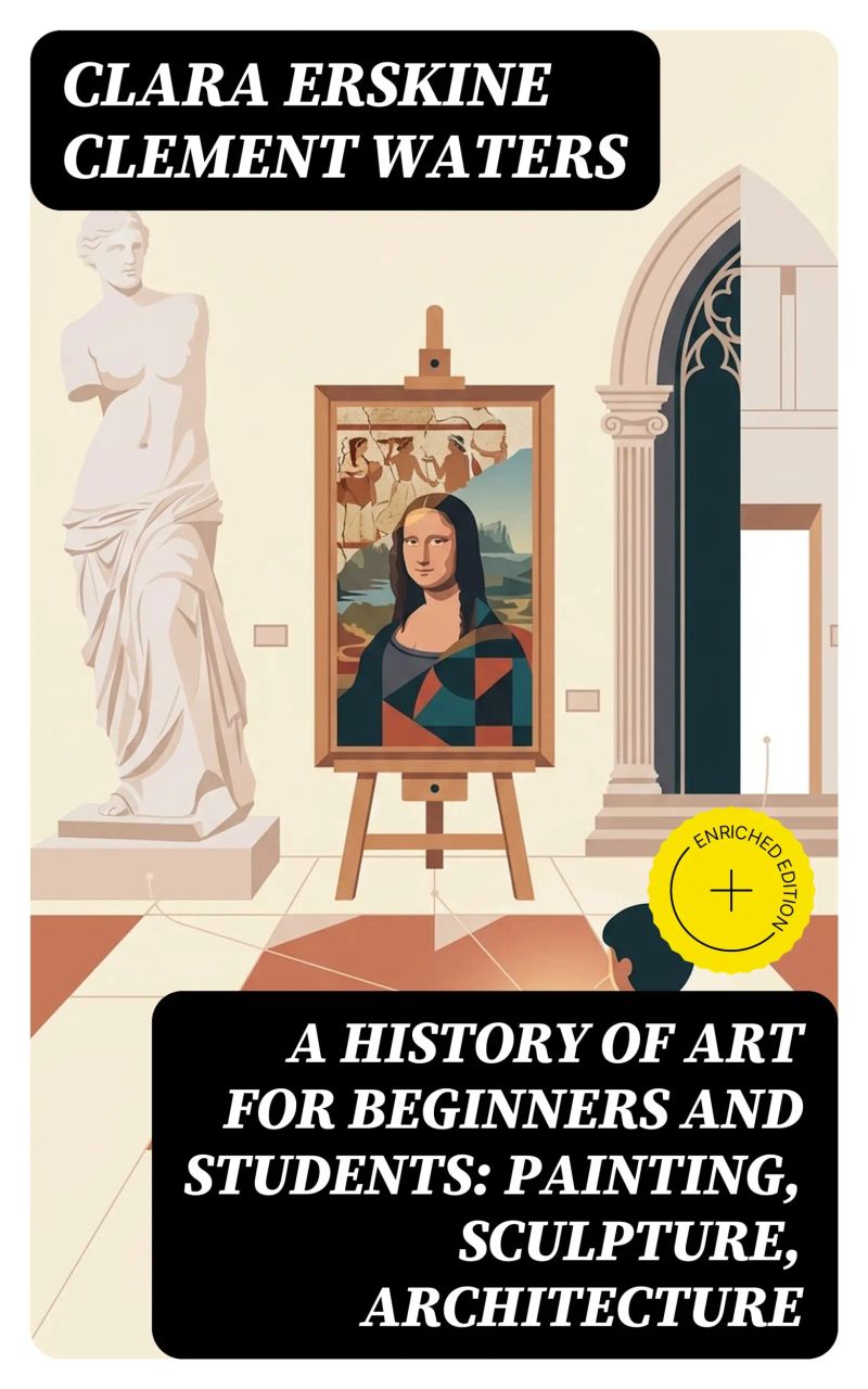 A History of Art for Beginners and Students: Painting, Sculpture, Architecture