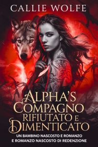 Alpha’s compagno rifiutato e dimenticato