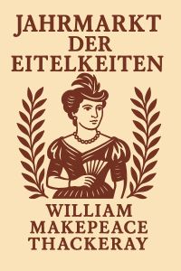 Vanity Fair. Ein Roman ohne Helden