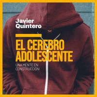 El cerebro adolescente. Una mente en construcción: Una mente en construcción