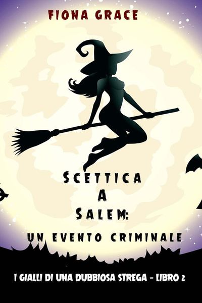 Scettica a Salem: Un evento criminale (I gialli di una dubbiosa strega — Libro 2)
