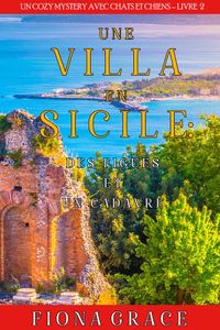 Une Villa en Sicile : Des Figues et un Cadavre (Un Cozy Mystery entre Chats et Chiens – Livre 2)