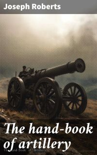 The hand-book of artillery