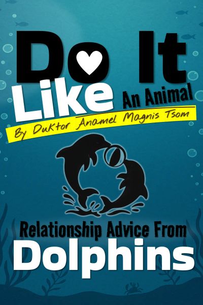 Do It Like an Animal: Relationship Advice from Dolphins