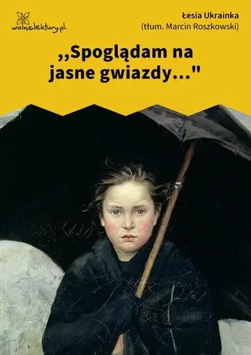 ,,Spoglądam na jasne gwiazdy..."
