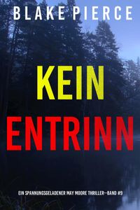 Kein Entrinnen (Ein spannungsgeladener May Moore Thriller – Band 9)
