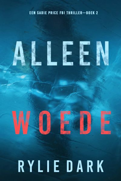 Alleen Woede (Een Sadie Price FBI Thriller—Boek 2)