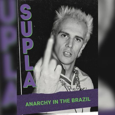Supla - Anarchy in the Brazil