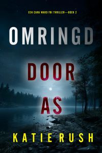 Omringd door As (Een Cara Ward FBI Thriller—Boek 2)