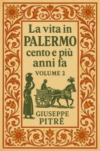 La vita in Palermo cento e più anni fa, Volume 2