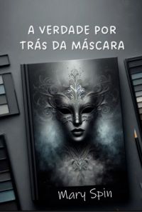 A Verdade Por Trás Da Máscara