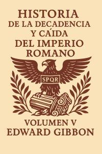 Historia de la decadencia y caída del Imperio romano, Volumen V