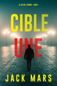 Cible une (Le jeu de l’espion – Livre 1)