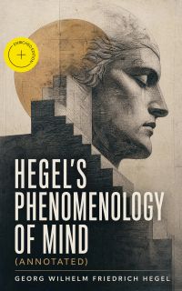 Hegel's Phenomenology of Mind (Annotated)
