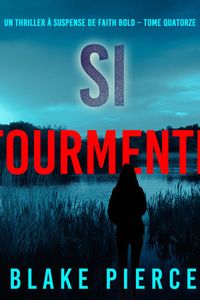 Si tourmenté (Un Thriller à Suspense de Faith Bold – Tome 14)