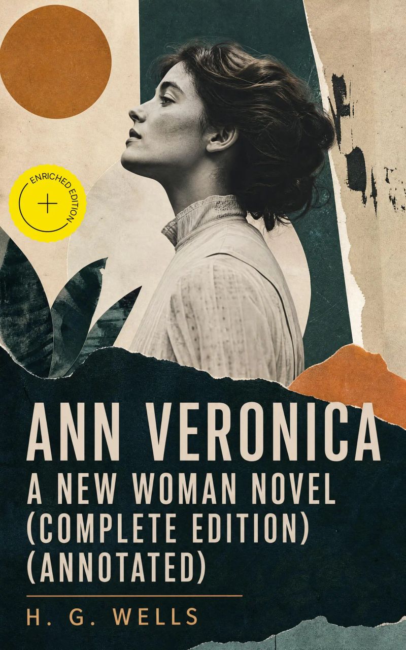Ann Veronica - A New Woman Novel (Complete Edition) (Annotated)