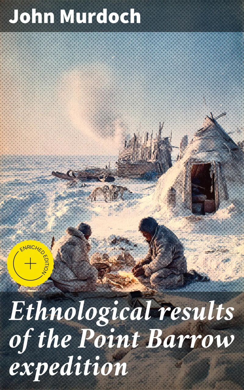 Ethnological results of the Point Barrow expedition