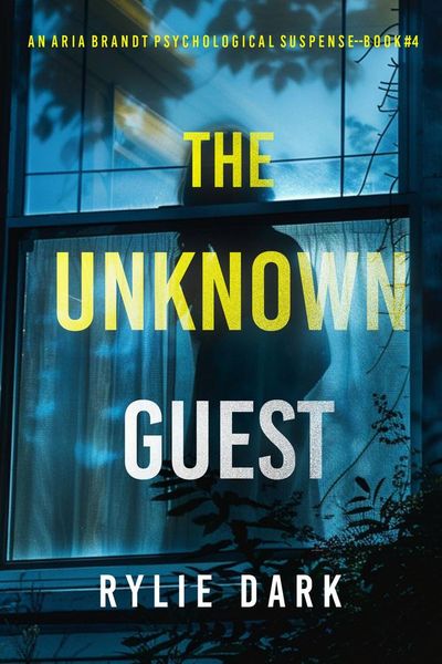 The Unknown Guest (An Aria Brandt Psychological Thriller—Book Four): An unputdownable psychological thriller packed cover to cover with twists and turns