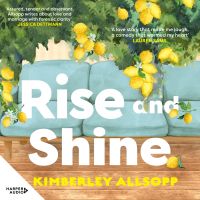 Rise and Shine: A sweet and funny grown-up love story, from the author of Love and Other Puzzles, perfect for fans of Coco Mellors, Dolly Alderton and Meg Mason